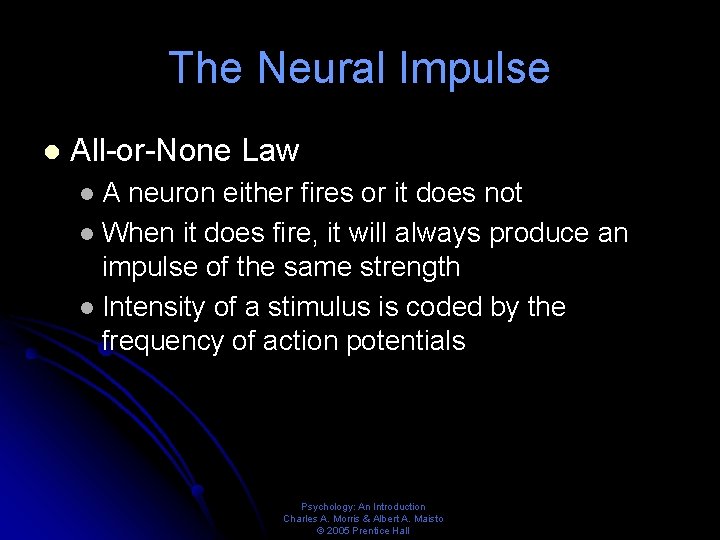 The Neural Impulse l All-or-None Law A neuron either fires or it does not