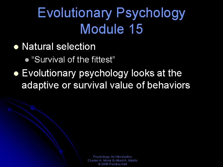 Evolutionary Psychology Module 15 l Natural selection l l “Survival of the fittest” Evolutionary