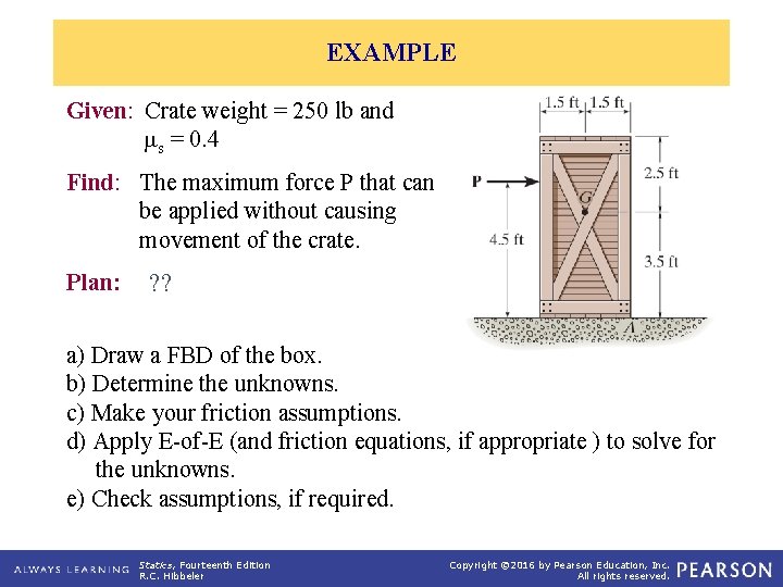 EXAMPLE Given: Crate weight = 250 lb and s = 0. 4 Find: The