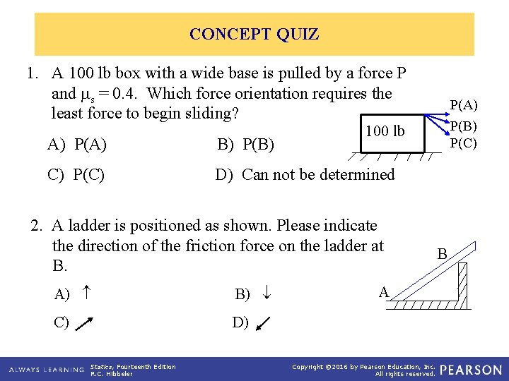 CONCEPT QUIZ 1. A 100 lb box with a wide base is pulled by