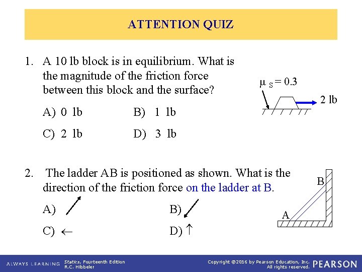 ATTENTION QUIZ 1. A 10 lb block is in equilibrium. What is the magnitude