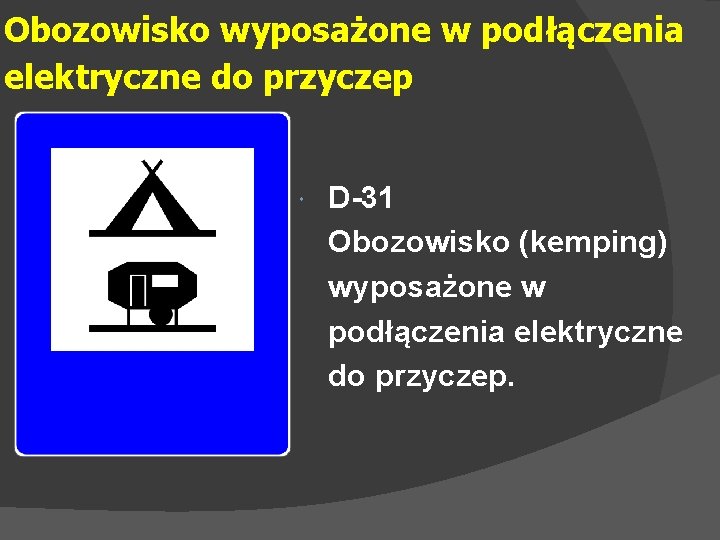 Obozowisko wyposażone w podłączenia elektryczne do przyczep D-31 Obozowisko (kemping) wyposażone w podłączenia elektryczne