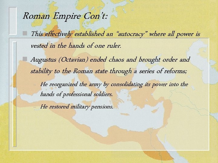 Roman Empire Con’t: This effectively established an “autocracy” where all power is vested in