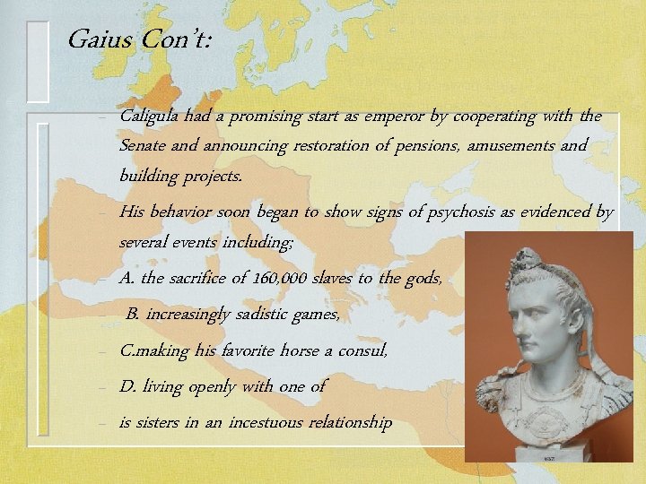 Gaius Con’t: – – – – Caligula had a promising start as emperor by