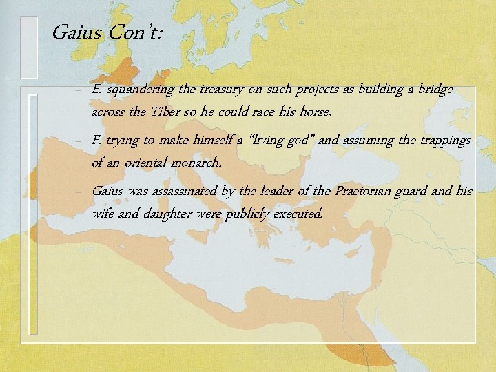 Gaius Con’t: – – – E. squandering the treasury on such projects as building