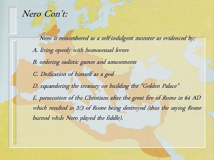 Nero Con’t: Nero is remembered as a self-indulgent monster as evidenced by; A. living