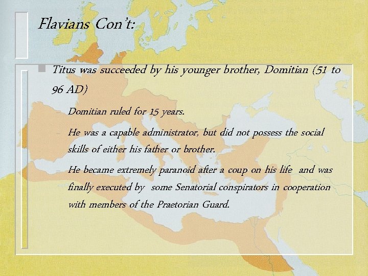 Flavians Con’t: n Titus was succeeded by his younger brother, Domitian (51 to 96