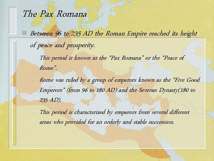 The Pax Romana n Between 96 to 235 AD the Roman Empire reached its