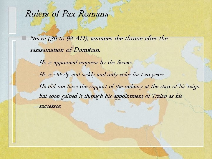 Rulers of Pax Romana n Nerva (30 to 98 AD), assumes the throne after