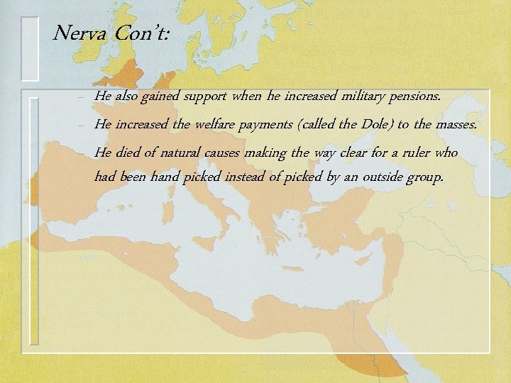 Nerva Con’t: – – – He also gained support when he increased military pensions.