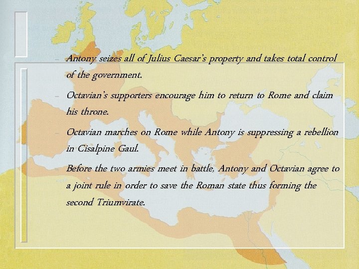 – – Antony seizes all of Julius Caesar’s property and takes total control of