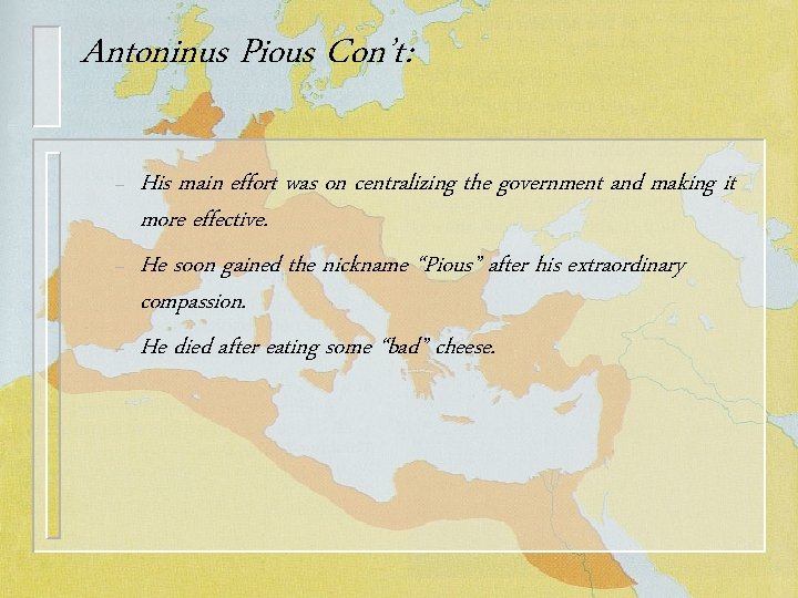 Antoninus Pious Con’t: – – – His main effort was on centralizing the government
