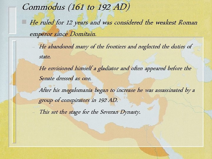 Commodus (161 to 192 AD) n He ruled for 12 years and was considered