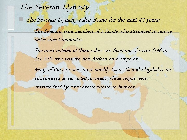 The Severan Dynasty n The Severan Dynasty ruled Rome for the next 43 years;