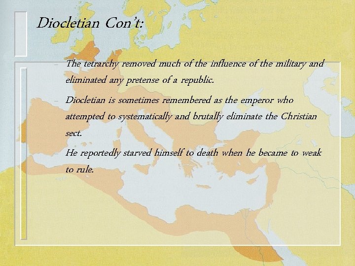 Diocletian Con’t: – – – The tetrarchy removed much of the influence of the