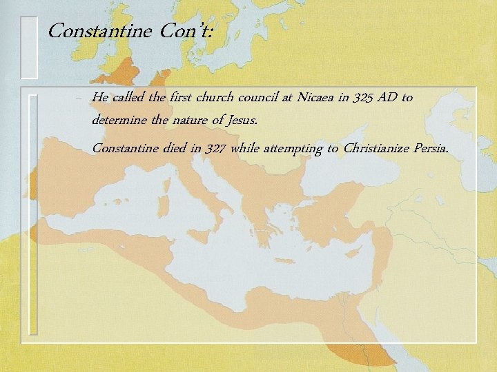 Constantine Con’t: – – He called the first church council at Nicaea in 325
