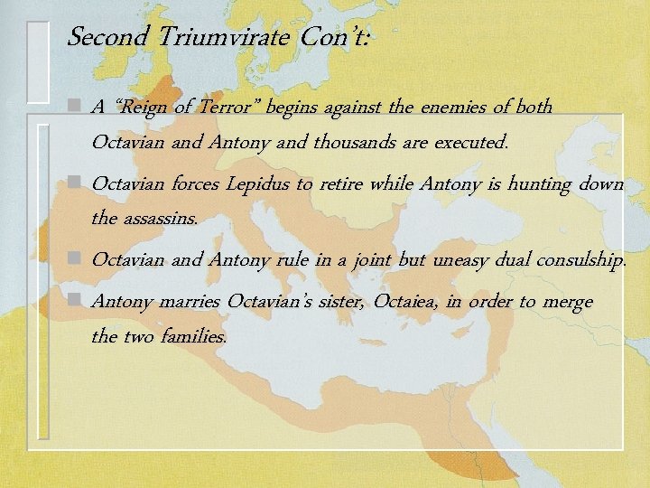 Second Triumvirate Con’t: A “Reign of Terror” begins against the enemies of both Octavian