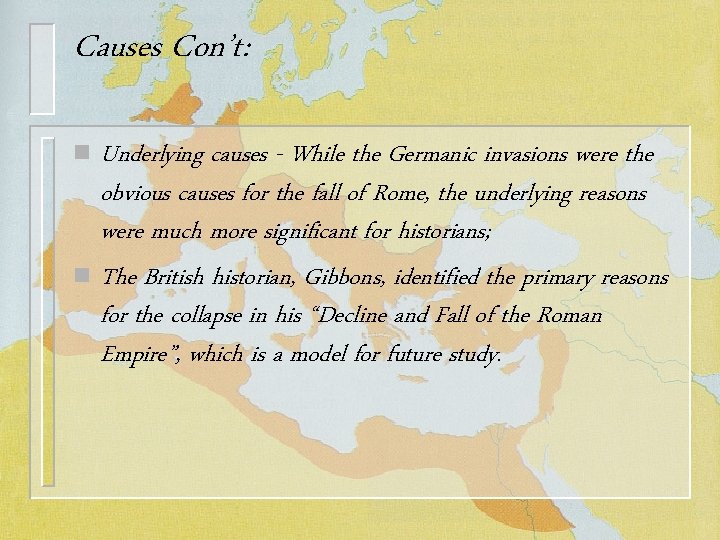 Causes Con’t: Underlying causes - While the Germanic invasions were the obvious causes for