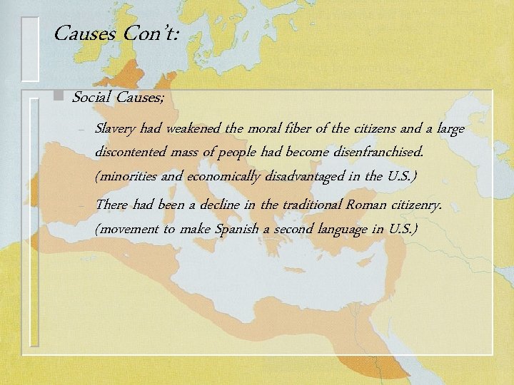 Causes Con’t: n Social Causes; – – Slavery had weakened the moral fiber of