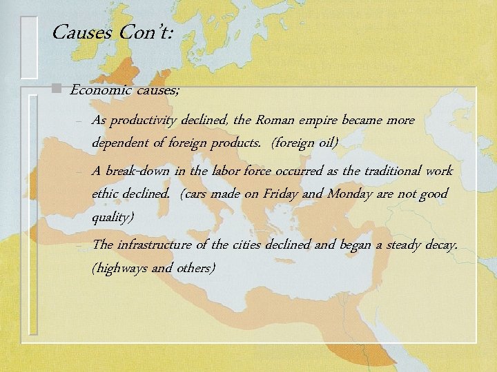 Causes Con’t: n Economic causes; – – – As productivity declined, the Roman empire