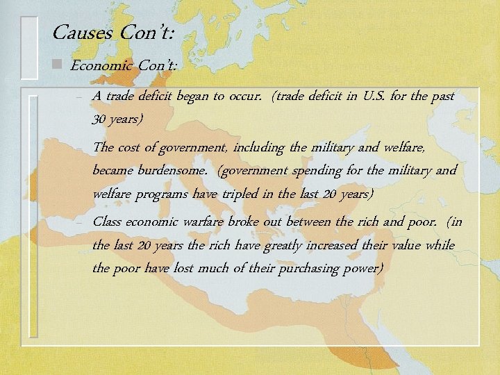 Causes Con’t: n Economic Con’t: – – – A trade deficit began to occur.