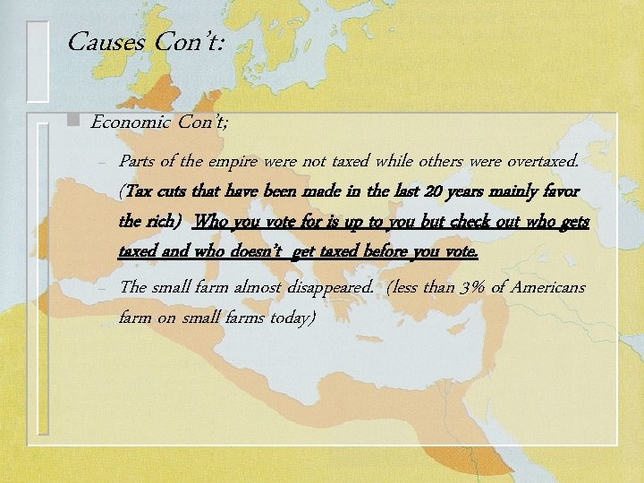 Causes Con’t: n Economic Con’t; – – Parts of the empire were not taxed