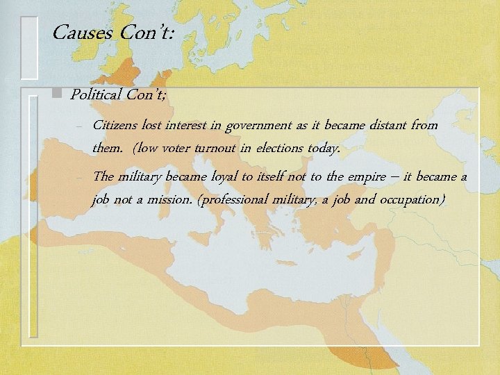 Causes Con’t: n Political Con’t; – – Citizens lost interest in government as it