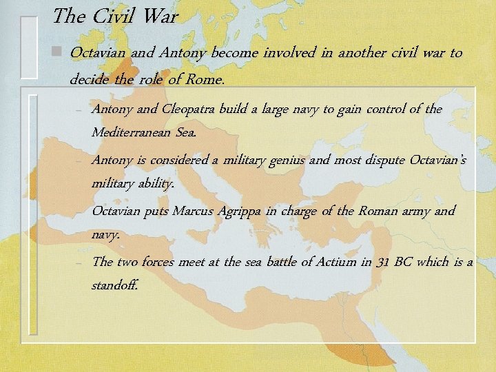 The Civil War n Octavian and Antony become involved in another civil war to