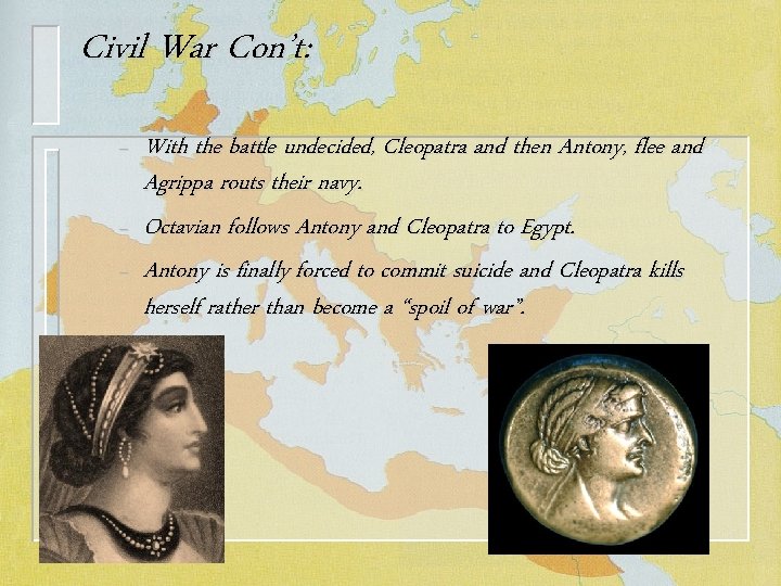 Civil War Con’t: – – – With the battle undecided, Cleopatra and then Antony,