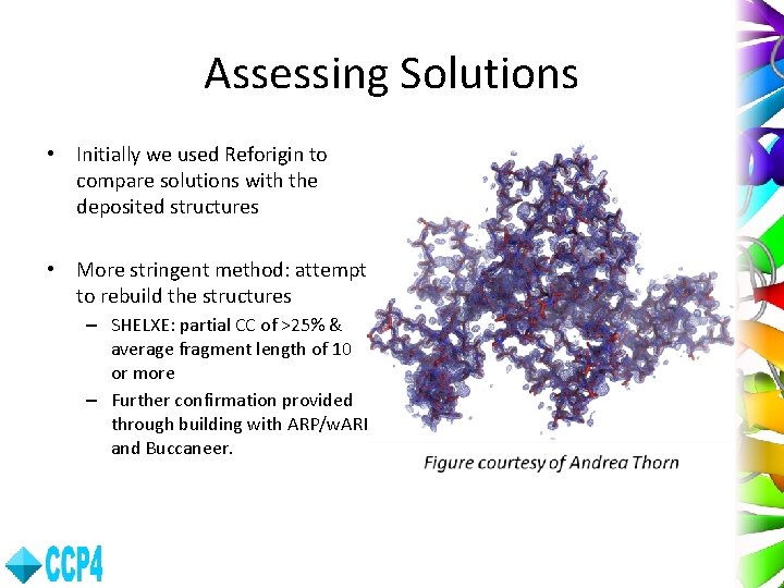 Assessing Solutions • Initially we used Reforigin to compare solutions with the deposited structures