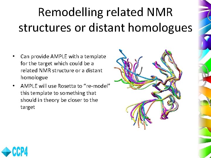 Remodelling related NMR structures or distant homologues • Can provide AMPLE with a template