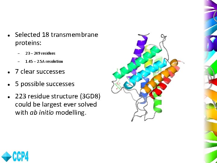  Selected 18 transmembrane proteins: 23 – 249 residues 1. 45 – 2. 5