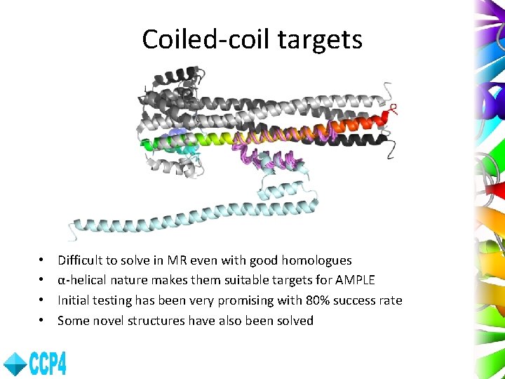Coiled-coil targets • • Difficult to solve in MR even with good homologues α-helical