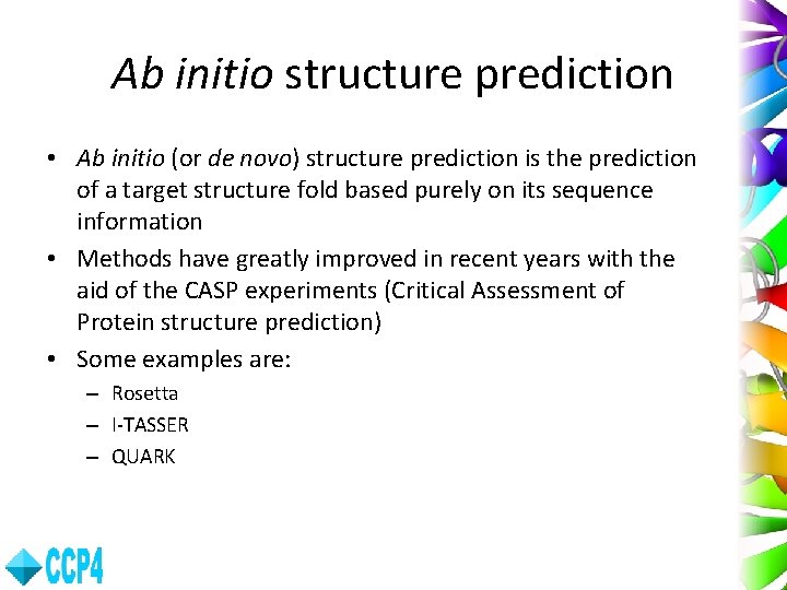 Ab initio structure prediction • Ab initio (or de novo) structure prediction is the