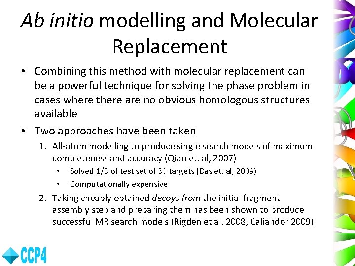 Ab initio modelling and Molecular Replacement • Combining this method with molecular replacement can