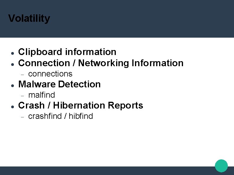 Volatility Clipboard information Connection / Networking Information Malware Detection connections malfind Crash / Hibernation