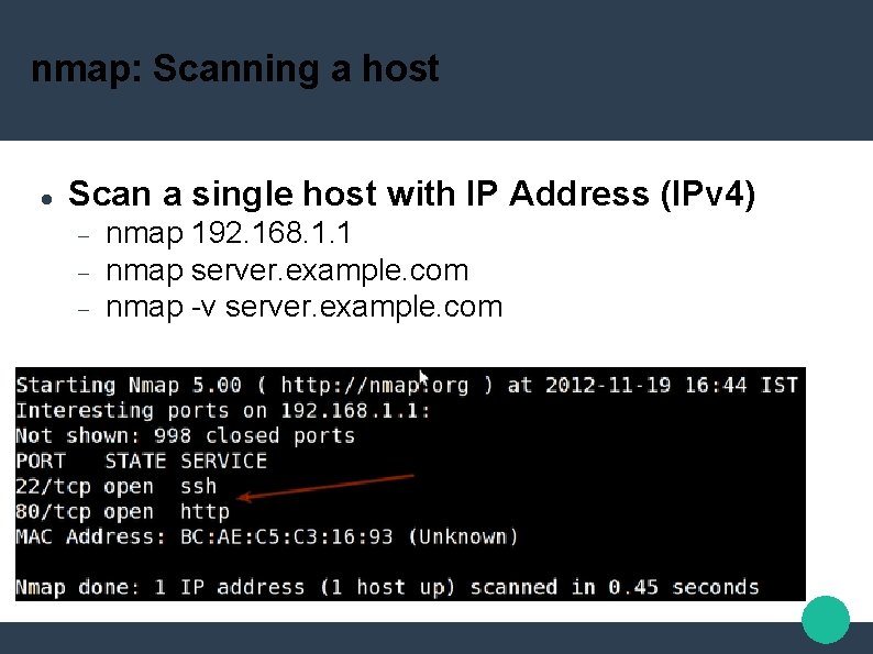 nmap: Scanning a host Scan a single host with IP Address (IPv 4) nmap