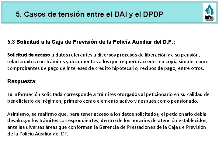 5. Casos de tensión entre el DAI y el DPDP 5. 3 Solicitud a