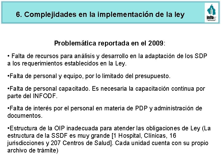 6. Complejidades en la implementación de la ley Problemática reportada en el 2009: •