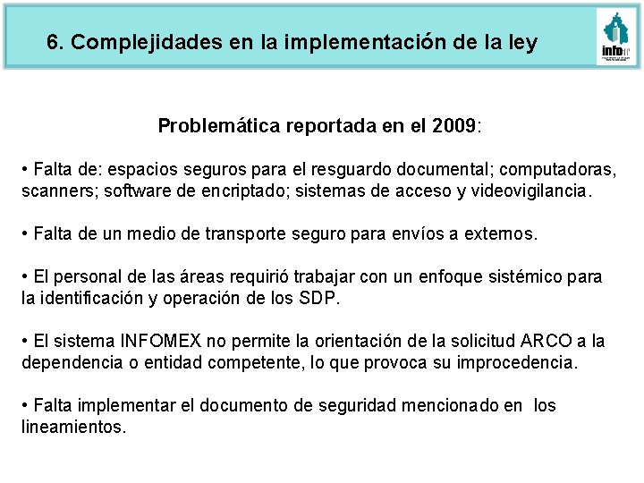 6. Complejidades en la implementación de la ley Problemática reportada en el 2009: •