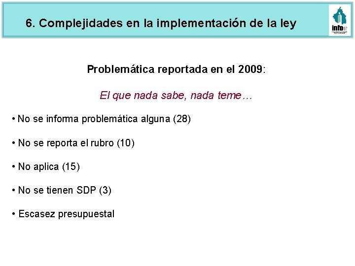 6. Complejidades en la implementación de la ley Problemática reportada en el 2009: El