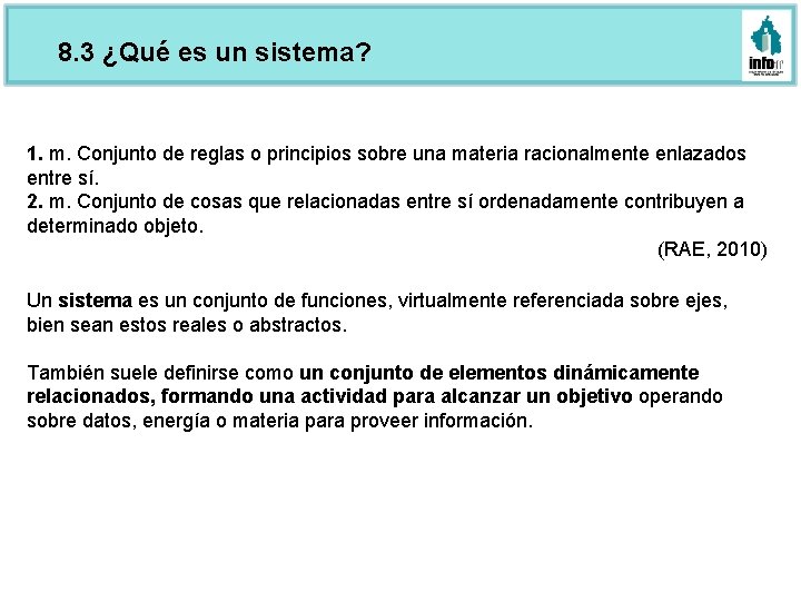 8. 3 ¿Qué es un sistema? 1. m. Conjunto de reglas o principios sobre