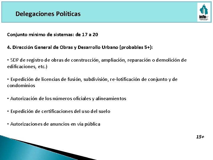 Delegaciones Políticas Conjunto mínimo de sistemas: de 17 a 20 4. Dirección General de