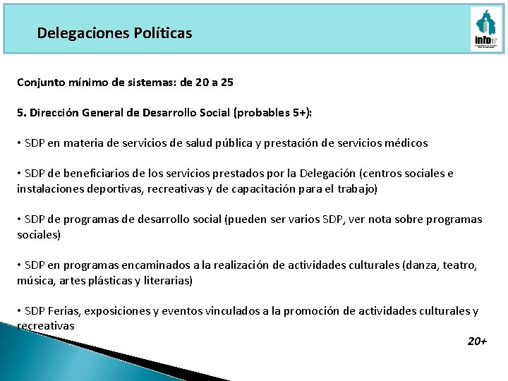 Delegaciones Políticas Conjunto mínimo de sistemas: de 20 a 25 5. Dirección General de