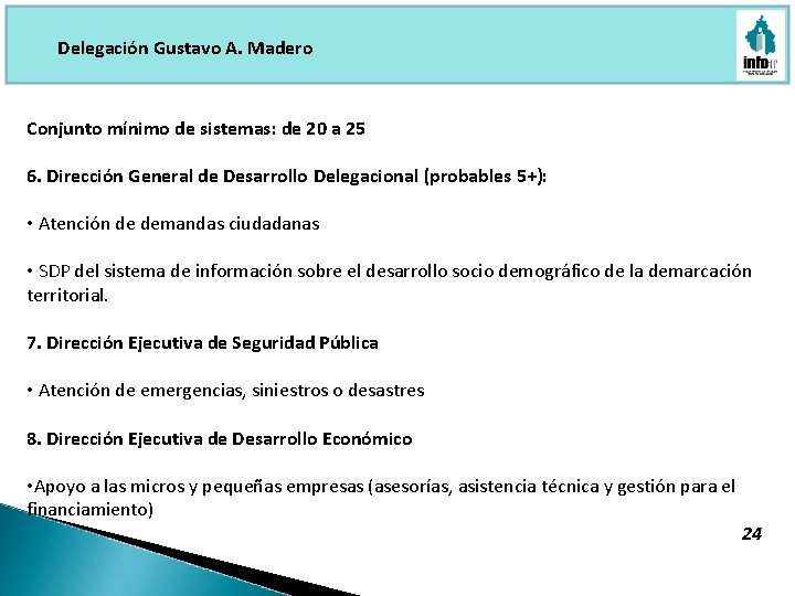 Delegación Gustavo A. Madero Conjunto mínimo de sistemas: de 20 a 25 6. Dirección