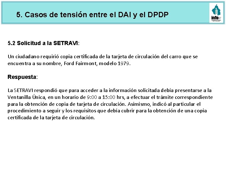 5. Casos de tensión entre el DAI y el DPDP 5. 2 Solicitud a