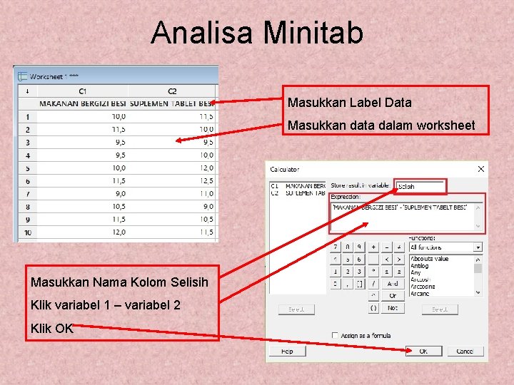 Analisa Minitab Masukkan Label Data Masukkan data dalam worksheet Masukkan Nama Kolom Selisih Klik