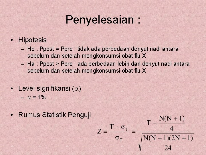 Penyelesaian : • Hipotesis – Ho : Ppost = Ppre ; tidak ada perbedaan