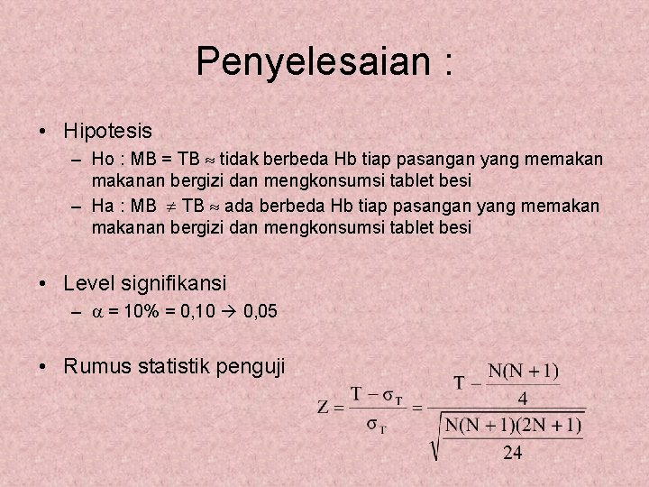 Penyelesaian : • Hipotesis – Ho : MB = TB tidak berbeda Hb tiap Penyelesaian : • Hipotesis – Ho : MB = TB tidak berbeda Hb tiap