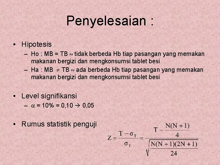 Penyelesaian : • Hipotesis – Ho : MB = TB tidak berbeda Hb tiap